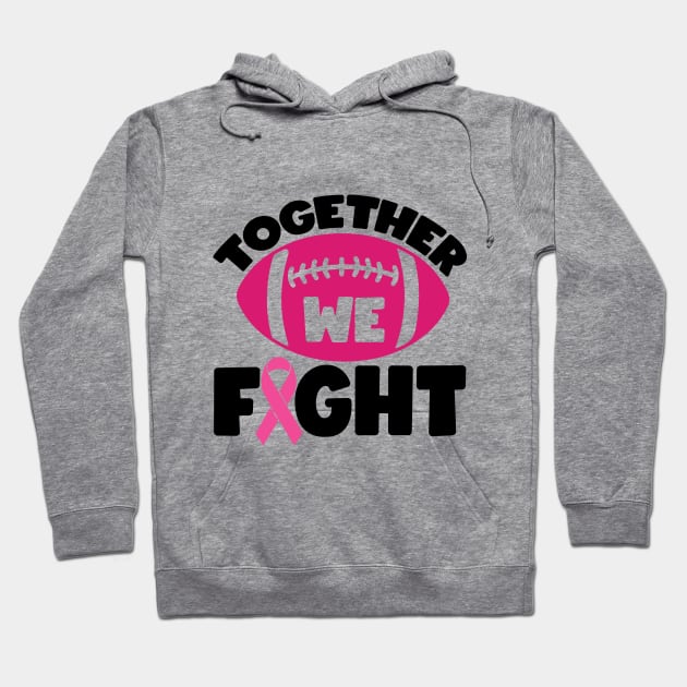 Together We Fight Football Breast Cancer Awareness Support Pink Ribbon Sport Hoodie by Color Me Happy 123